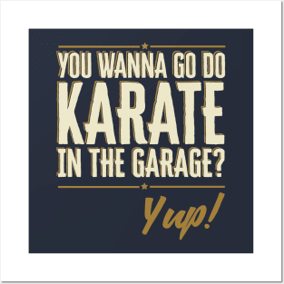 Do You Wanna go do Karate in the Garage? Yup Quote Posters and Art